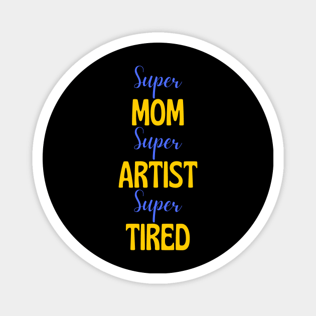 Super mom, super artist, super tired Magnet by Siddhi_Zedmiu